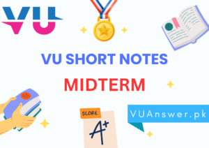 VU All Short Notes MIDTERM